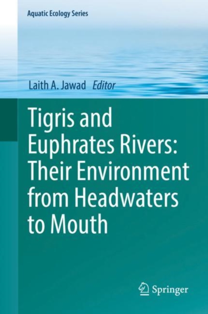 Tigris and Euphrates Rivers: Their Environment from Headwaters to Mouth, Hardback Book