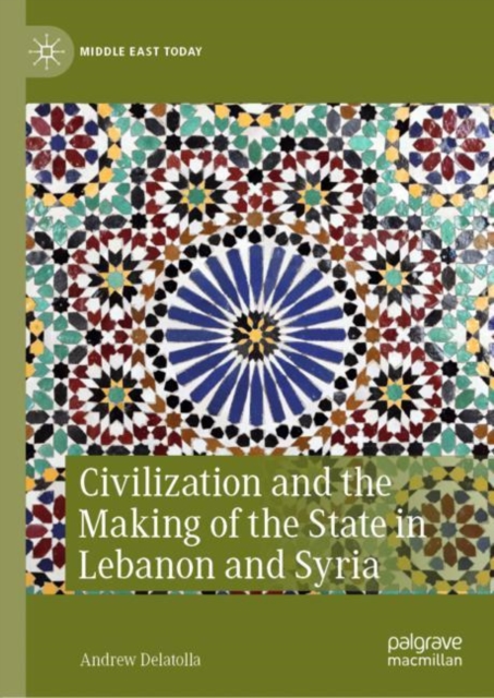 Civilization and the Making of the State in Lebanon and Syria, EPUB eBook