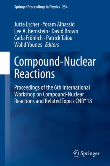 Compound-Nuclear Reactions : Proceedings of the 6th International Workshop on Compound-Nuclear Reactions and Related Topics CNR*18, EPUB eBook