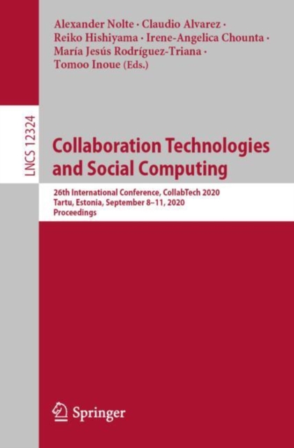 Collaboration Technologies and Social Computing : 26th International Conference, CollabTech 2020, Tartu, Estonia, September 8–11, 2020, Proceedings, Paperback / softback Book