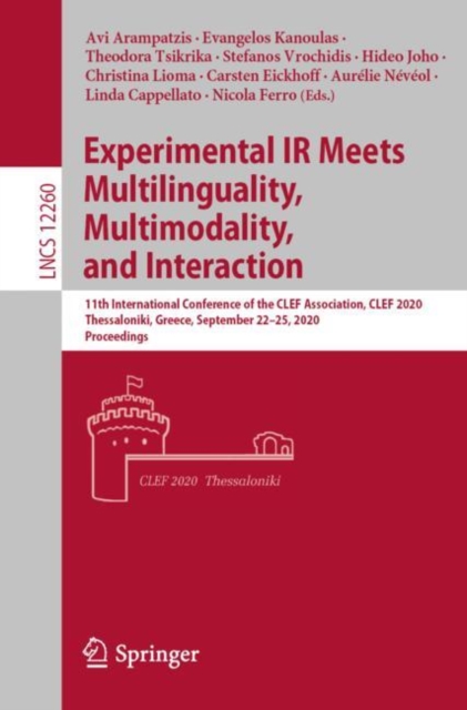 Experimental IR Meets Multilinguality, Multimodality, and Interaction : 11th International Conference of the CLEF Association, CLEF 2020, Thessaloniki, Greece, September 22–25, 2020, Proceedings, Paperback / softback Book