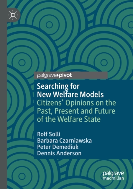 Searching for New Welfare Models : Citizens' Opinions on the Past, Present and Future of the Welfare State, Paperback / softback Book