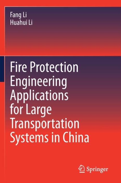 Fire Protection Engineering Applications for Large Transportation Systems in China, Paperback / softback Book