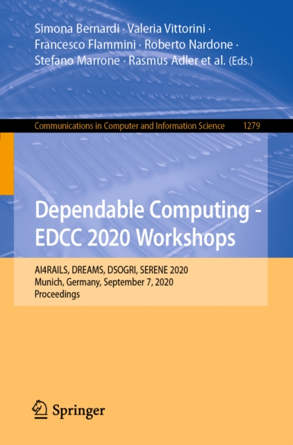 Dependable Computing - EDCC 2020 Workshops : AI4RAILS, DREAMS, DSOGRI, SERENE 2020, Munich, Germany, September 7, 2020, Proceedings, EPUB eBook