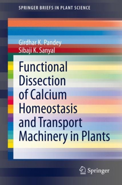 Functional Dissection of Calcium Homeostasis and Transport Machinery in Plants, Paperback / softback Book