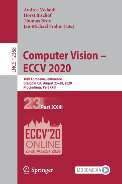 Computer Vision – ECCV 2020 : 16th European Conference, Glasgow, UK, August 23–28, 2020, Proceedings, Part XXIII, Paperback / softback Book