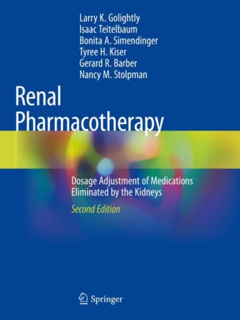 Renal Pharmacotherapy : Dosage Adjustment of Medications Eliminated by the Kidneys, Paperback / softback Book