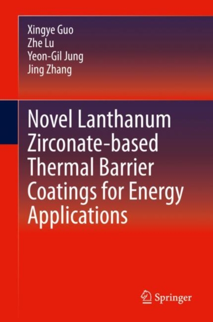 Novel Lanthanum Zirconate-based Thermal Barrier Coatings for Energy Applications, Hardback Book