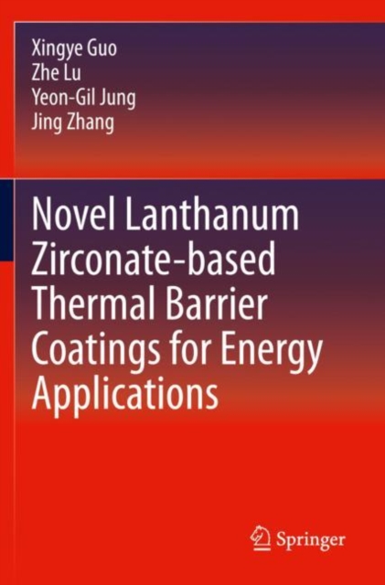 Novel Lanthanum Zirconate-based Thermal Barrier Coatings for Energy Applications, Paperback / softback Book