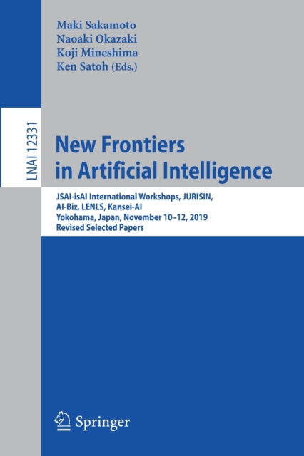 New Frontiers in Artificial Intelligence : JSAI-isAI International Workshops, JURISIN, AI-Biz, LENLS, Kansei-AI, Yokohama, Japan, November 10–12, 2019, Revised Selected Papers, Paperback / softback Book