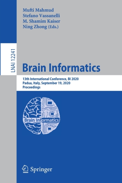 Brain Informatics : 13th International Conference, BI 2020, Padua, Italy, September 19, 2020, Proceedings, Paperback / softback Book