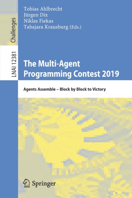 The Multi-Agent Programming Contest 2019 : Agents Assemble – Block by Block to Victory, Paperback / softback Book