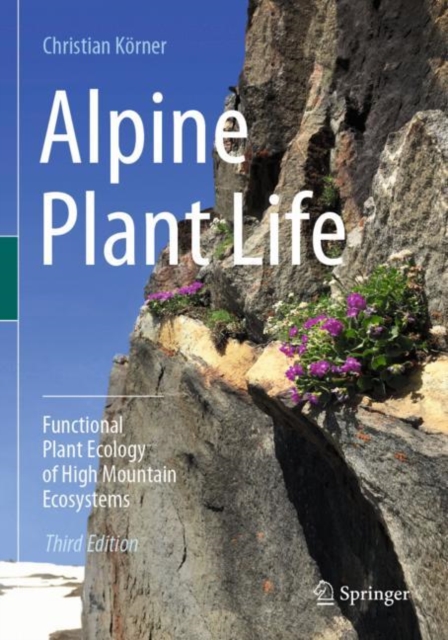 Alpine Plant Life : Functional Plant Ecology of High Mountain Ecosystems, Paperback / softback Book