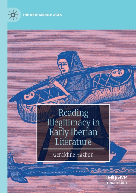 Reading Illegitimacy in Early Iberian Literature, Paperback / softback Book