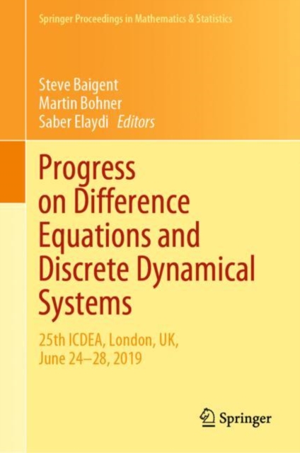 Progress on Difference Equations and Discrete Dynamical Systems : 25th ICDEA, London, UK, June 24-28, 2019, Hardback Book