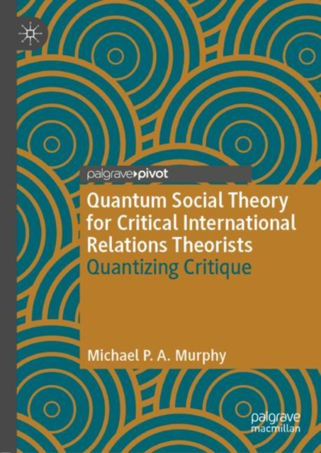 Quantum Social Theory for Critical International Relations Theorists : Quantizing Critique, EPUB eBook