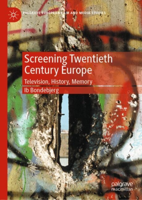 Screening Twentieth Century Europe : Television, History, Memory, EPUB eBook