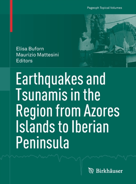 Earthquakes and Tsunamis in the Region from Azores Islands to Iberian Peninsula, Paperback / softback Book