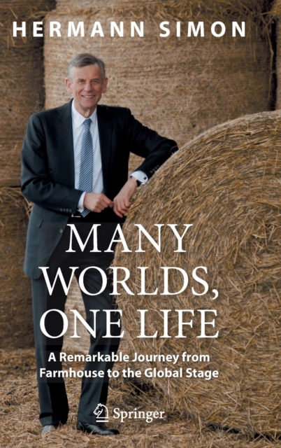 Many Worlds, One Life : A Remarkable Journey from Farmhouse to the Global Stage, Hardback Book