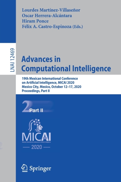 Advances in Computational Intelligence : 19th Mexican International Conference on Artificial Intelligence, MICAI 2020, Mexico City, Mexico, October 12-17, 2020, Proceedings, Part II, Paperback / softback Book