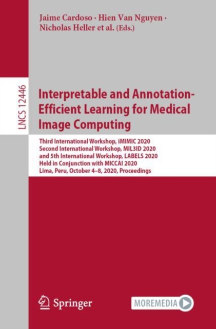 Interpretable and Annotation-Efficient Learning for Medical Image Computing : Third International Workshop, iMIMIC 2020, Second International Workshop, MIL3iD 2020, and 5th International Workshop, LAB, EPUB eBook