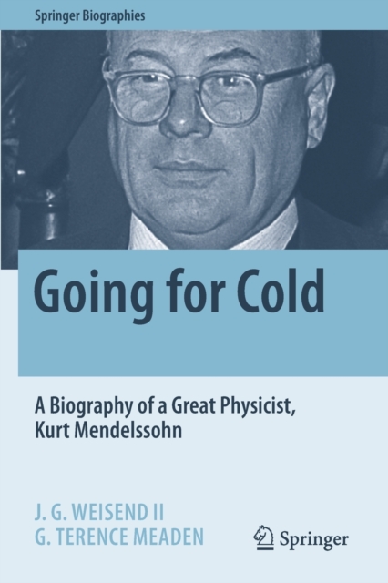 Going for Cold : A Biography of a Great Physicist, Kurt Mendelssohn, Paperback / softback Book