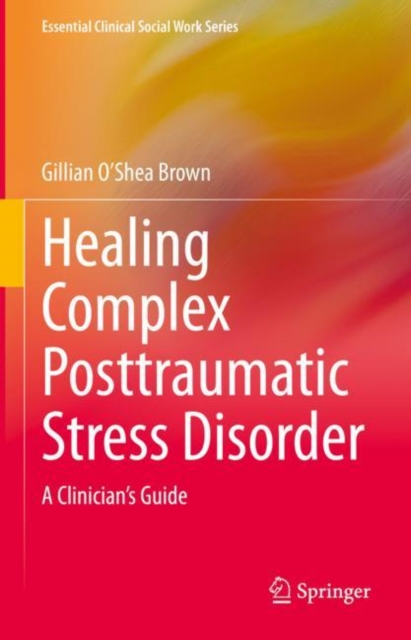 Healing Complex Posttraumatic Stress Disorder : A Clinician's Guide, EPUB eBook