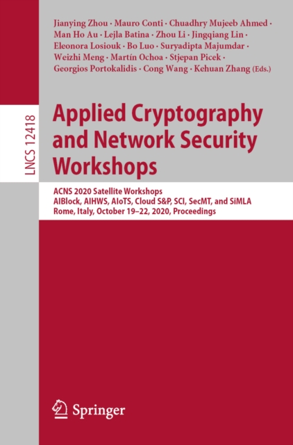 Applied Cryptography and Network Security Workshops : ACNS 2020 Satellite Workshops, AIBlock, AIHWS, AIoTS, Cloud S&P, SCI, SecMT, and SiMLA, Rome, Italy, October 19-22, 2020, Proceedings, EPUB eBook