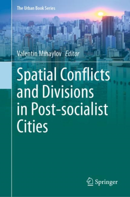 Spatial Conflicts and Divisions in Post-socialist Cities, Hardback Book