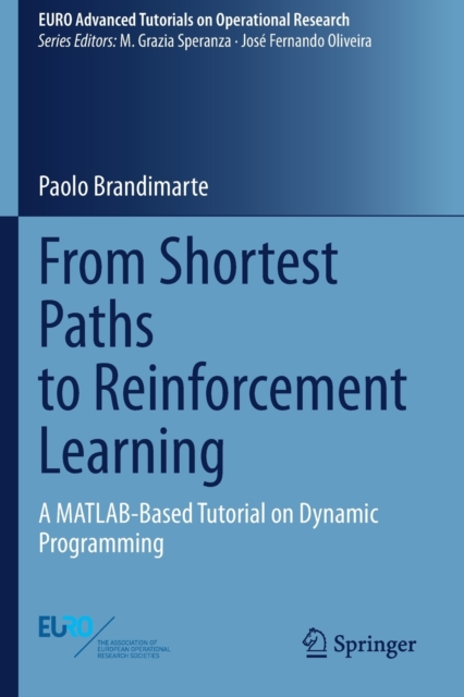 From Shortest Paths to Reinforcement Learning : A MATLAB-Based Tutorial on Dynamic Programming, Paperback / softback Book