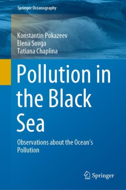 Pollution in the Black Sea : Observations about the Ocean's Pollution, Hardback Book