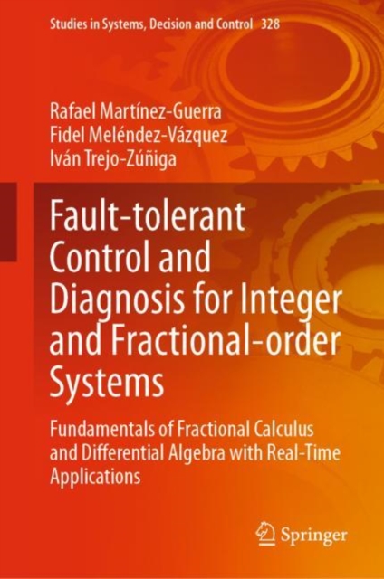 Fault-tolerant Control and Diagnosis for Integer and  Fractional-order Systems : Fundamentals of Fractional Calculus and Differential  Algebra with Real-Time Applications, EPUB eBook