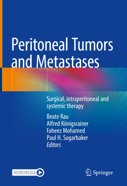 Peritoneal Tumors and Metastases : Surgical, intraperitoneal and systemic therapy, EPUB eBook