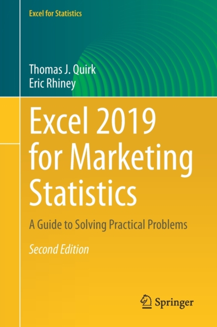 Excel 2019 for Marketing Statistics : A Guide to Solving Practical Problems, Paperback / softback Book