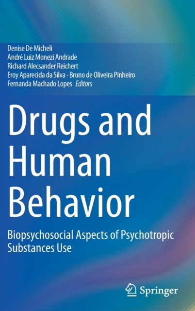 Drugs and Human Behavior : Biopsychosocial Aspects of Psychotropic Substances Use, Hardback Book