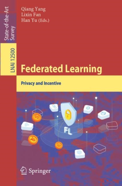 Federated Learning : Privacy and Incentive, Paperback / softback Book