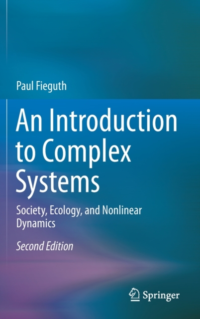 An Introduction to Complex Systems : Society, Ecology, and Nonlinear Dynamics, Hardback Book