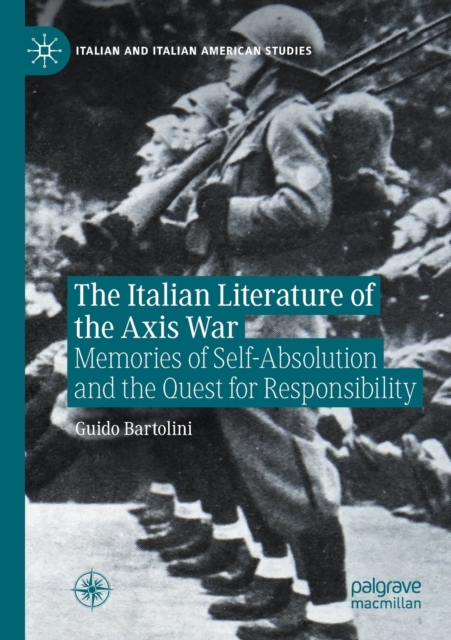 The Italian Literature of the Axis War : Memories of Self-Absolution and the Quest for Responsibility, Paperback / softback Book