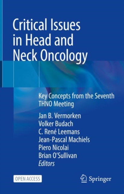 Critical Issues in Head and Neck Oncology : Key Concepts from the Seventh THNO Meeting, Hardback Book