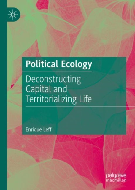 Political Ecology : Deconstructing Capital and Territorializing Life, EPUB eBook