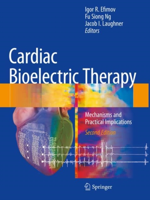 Cardiac Bioelectric Therapy : Mechanisms and Practical Implications, Paperback / softback Book