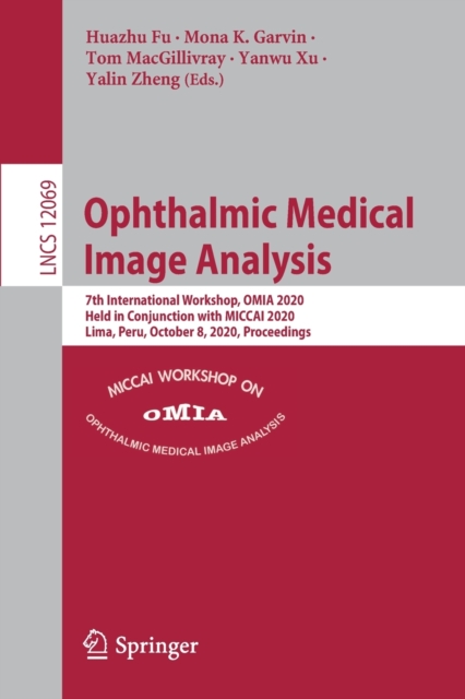 Ophthalmic Medical Image Analysis : 7th International Workshop, OMIA 2020, Held in Conjunction with MICCAI 2020, Lima, Peru, October 8, 2020, Proceedings, Paperback / softback Book