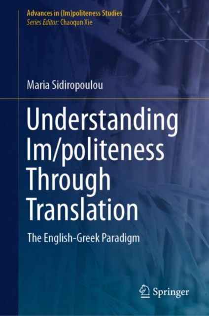 Understanding Im/politeness Through Translation : The English-Greek Paradigm, EPUB eBook