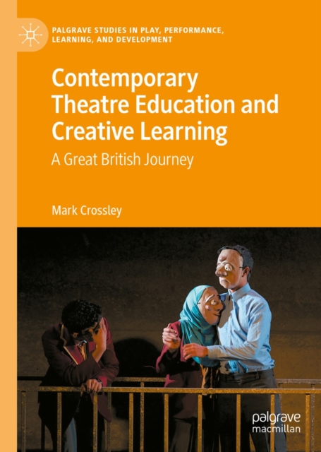 Contemporary Theatre Education and Creative Learning : A Great British Journey, EPUB eBook
