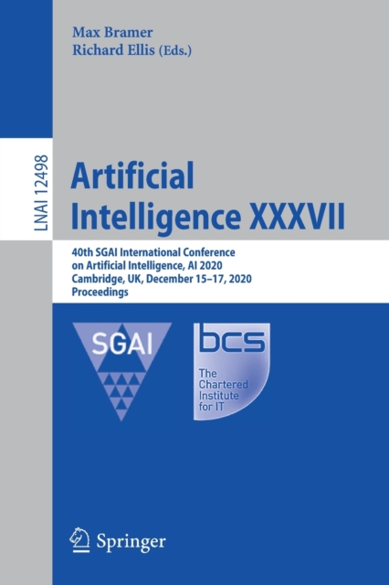 Artificial Intelligence XXXVII : 40th SGAI International Conference on Artificial Intelligence, AI 2020, Cambridge, UK, December 15–17, 2020, Proceedings, Paperback / softback Book