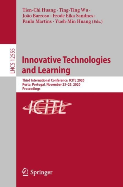 Innovative Technologies and Learning : Third International Conference, ICITL 2020, Porto, Portugal, November 23–25, 2020, Proceedings, Paperback / softback Book
