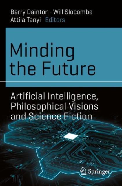 Minding the Future : Artificial Intelligence, Philosophical Visions and Science Fiction, EPUB eBook