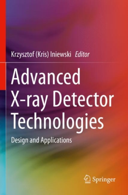 Advanced X-ray Detector Technologies : Design and Applications, Paperback / softback Book