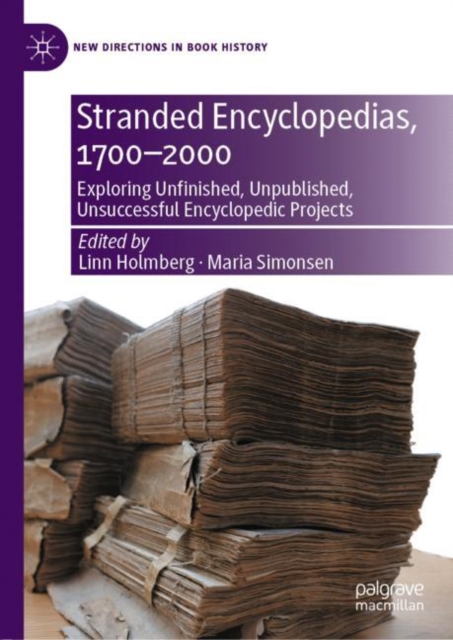 Stranded Encyclopedias, 1700-2000 : Exploring Unfinished, Unpublished, Unsuccessful Encyclopedic Projects, EPUB eBook