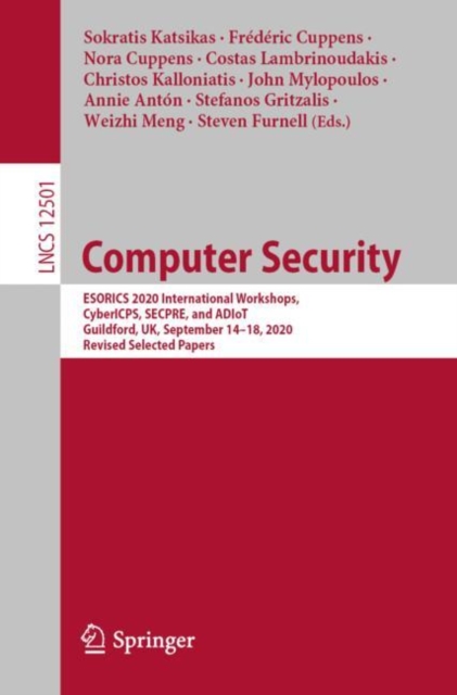 Computer Security : ESORICS 2020 International Workshops, CyberICPS, SECPRE, and ADIoT, Guildford, UK, September 14–18, 2020, Revised Selected Papers, Paperback / softback Book